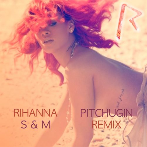 Rihanna - S&M (Pitchugin Remix) [2022]