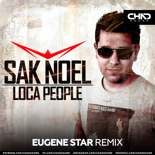 Sak Noel - Loca People (Eugene Star Remix) [2022]