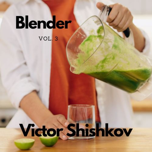 Blender Vol.3 By Dj Victor Shishkov [2022]