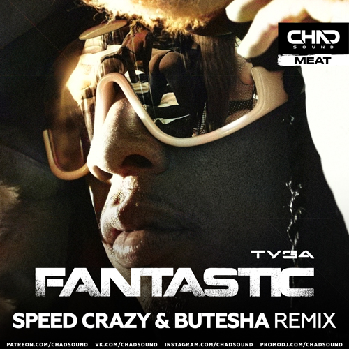 Tyga - Fantastic (Speed Crazy & Butesha Remix) [2022]