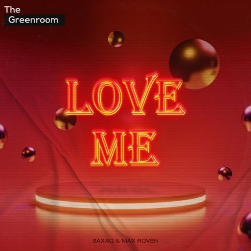 Saxaq & Max Roven - Love Me (Extended Mix) [2022]
