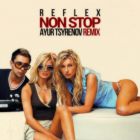Reflex - Non Stop (Ayur Tsyrenov Remix) [2022]