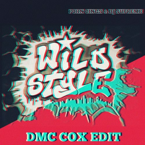 Porn Cings & Dj Supreme x Tarantino x Duxanin - Up To The Wildstyle (Dmc Cox Radio Edit) [2022]