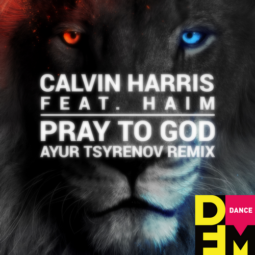 Calvin Harris feat. Haim  Pray to god (Ayur Tsyrenov DFM remix).mp3