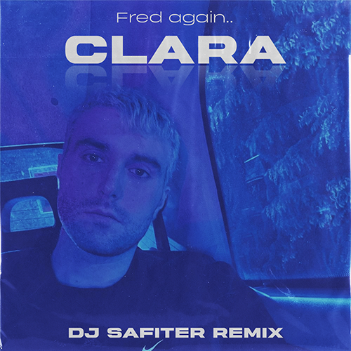 Fred Again.. - Clara (DJ Safiter Remix) [2022]