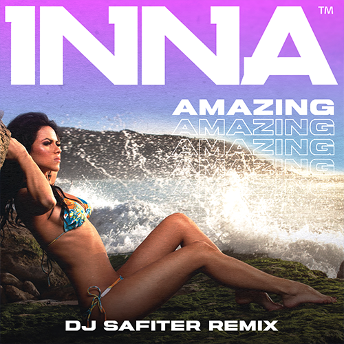 Inna - Amazing (DJ Safiter Remix) [2022]