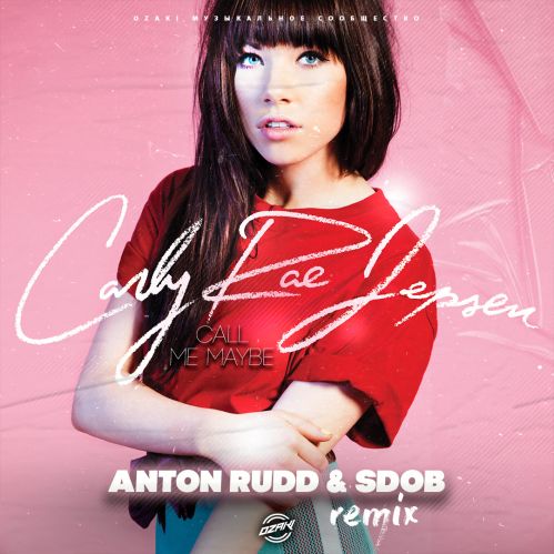 Carly Rae Jepsen - Call Me Maybe (Anton Rudd & Sdob Remix).mp3