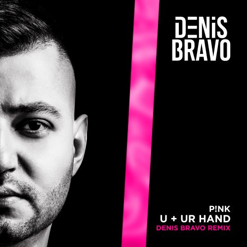 P!nk - U + Ur Hand (Denis Bravo Remix) [2022]