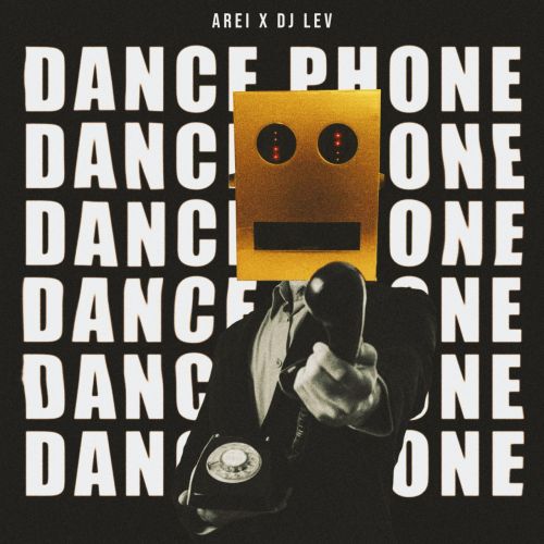 Arei, DJ Lev - Dance Phone [2022]