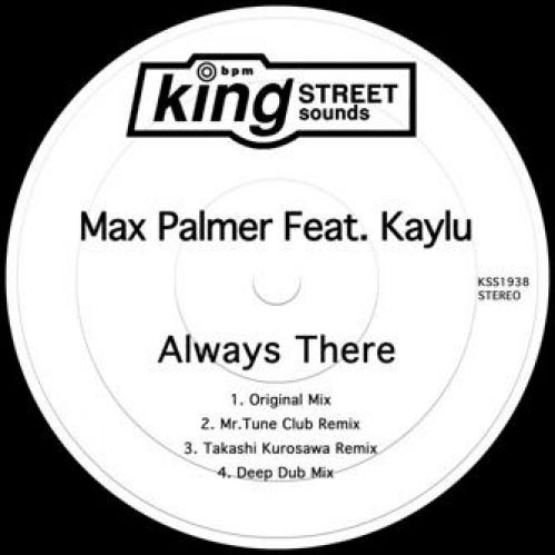 Max Palmer feat. Kaylu - Always There (Mr.Tune; Takashi Kurosawa Remix's; Original; Dub Mix's)) [2022]