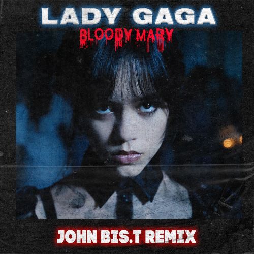 Lady Gaga - Bloody Mary (Tik Tok Version) (John Bis.T Remix) [2022]