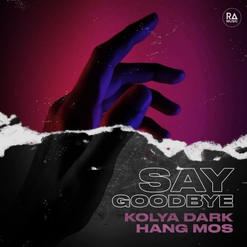 Kolya Dark, Hang Mos - Say Goodbye (Extended Mix) [2022]