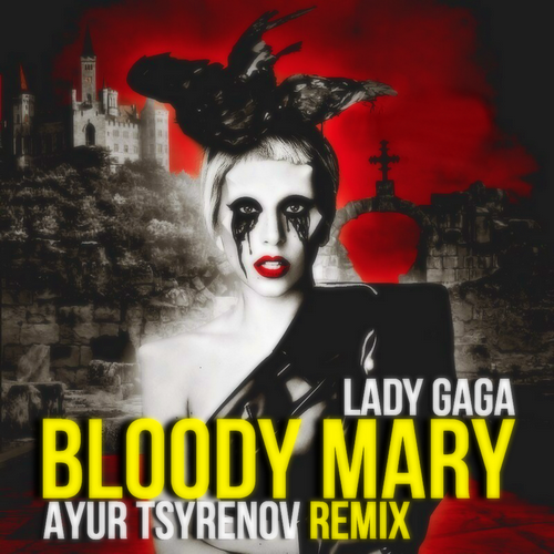 Lady Gaga - Bloody Mary (Ayur Tsyrenov Remix) [2022]
