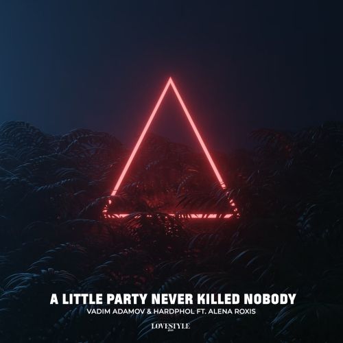 Vadim Adamov & Hardphol ft. Alena Roxis - A Little Party Never Killed Nobody (Extended Mix).mp3