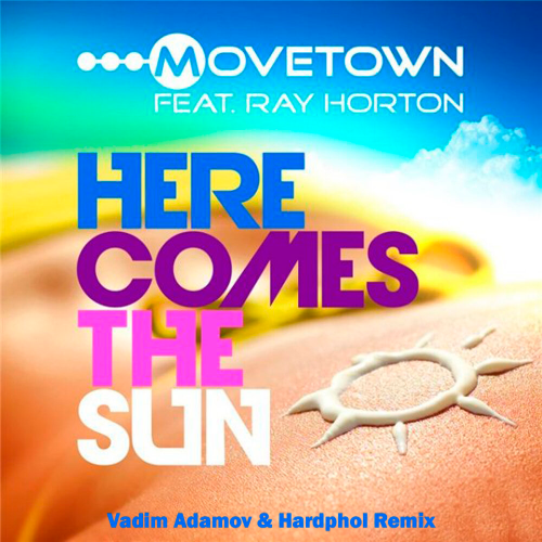 Movetown feat. R. Horton - Here Comes The Sun (Vadim Adamov & Hardphol Remix).mp3