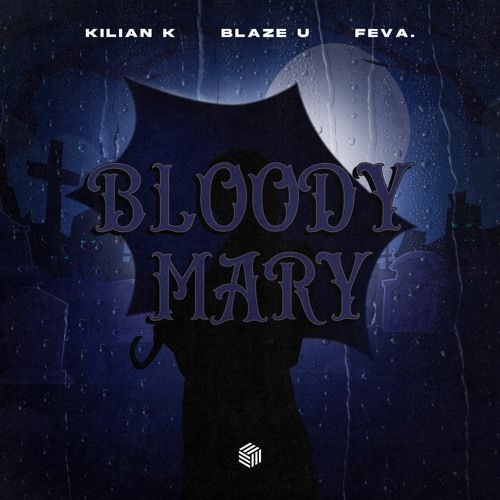 Kilian K, Blaze U & feva. - Bloody Mary (Extended Mix) [Future House Cloud].mp3
