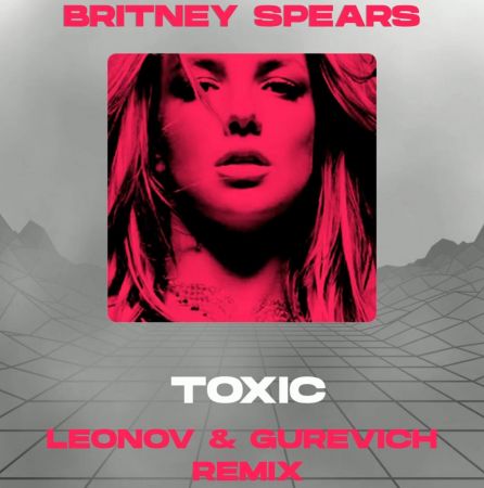 Britney Spears - Toxic (Leonov & Gurevich Remix Extended).mp3
