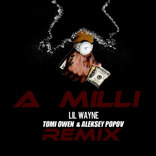 Lil Wayne - A Milli (Tomi Owen & Aleksey Popov Remix) [2023]