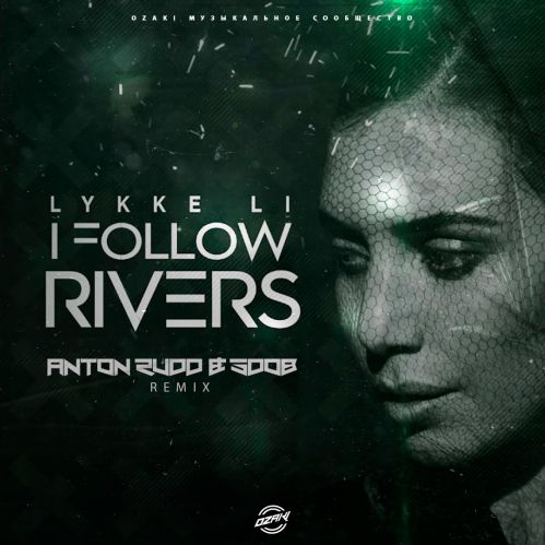 Lykke Li - I Follow Rivers (Anton Rudd & Sdob Remix) [2023]