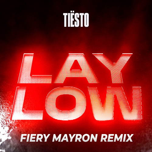 Tiësto - Lay Low (Fiery Mayron Remix) [2023]