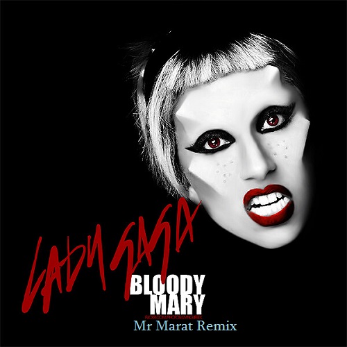 Lady Gaga - Bloody Mary (Mr Marat Extended Remix) [2023]