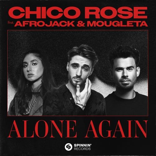 Chico Rose ft. Afrojack & Mougleta - Alone Again (Extended Mix) [2023]
