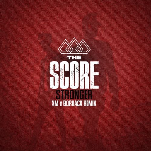The Score - Stronger (Xm x Bordack Remix) [2023]