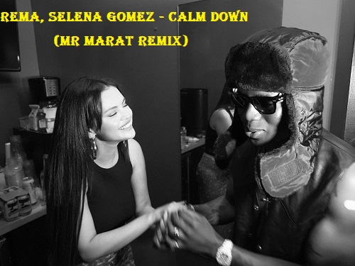 Rema, Selena Gomez - Calm Down (Mr Marat Remix) [2023]