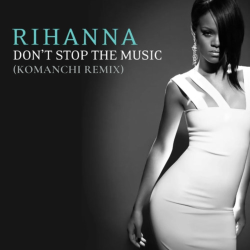 Rihanna - Don't Stop The Music (Komanchi Remix) [2023]
