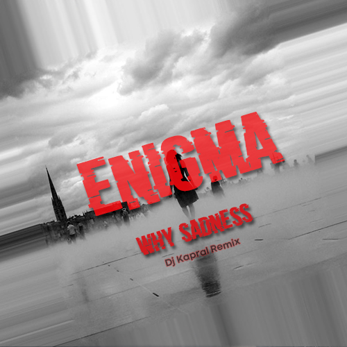 Enigma - Why Sadness (Dj Kapral Extended Mix) [2023]