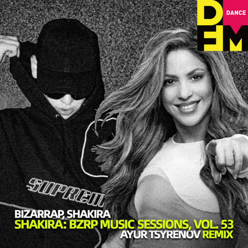 Bizarrap & Shakira  Shakira. BZRP music sessions, vol. 53 (Ayur Tsyrenov DFM extended remix).mp3