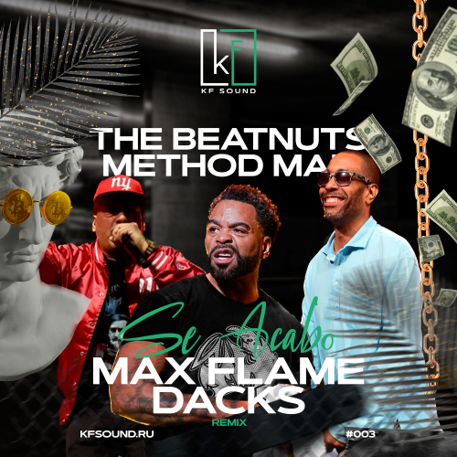 The Beatnuts ft. Method Man - Se Acabo (Max Flame & Dacks Remix) [2023]