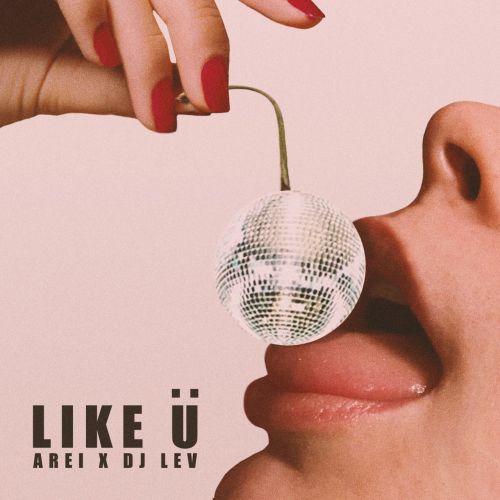 Arei, DJ Lev - Like U [2023]