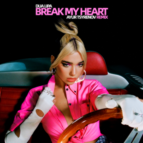 Dua Lipa - Break My Heart (Ayur Tsyrenov Remix) [2023]