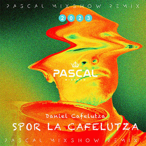 Daniel Cafelutza - Spor La Cafelutza (Pascal Mixshow Remix) [2023]