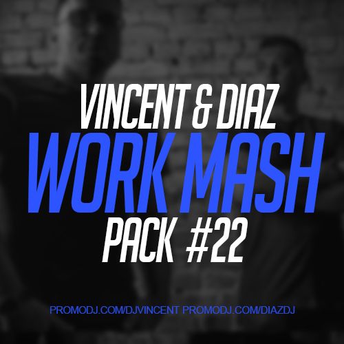 Vincent & Diaz - Work Mash Pack #22 [2023]