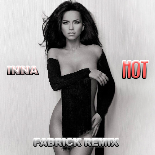 Inna - Hot (Fabrick Remix) [2023]