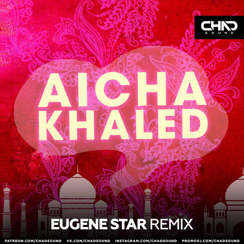 Khaled - Aicha (Eugene Star Remix) [2022]