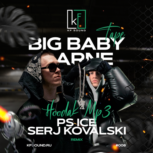 Big Baby Tape, Aarne - Hoodak Mp3 (Ps Ice & Serj Kovalski Remix) [2023]