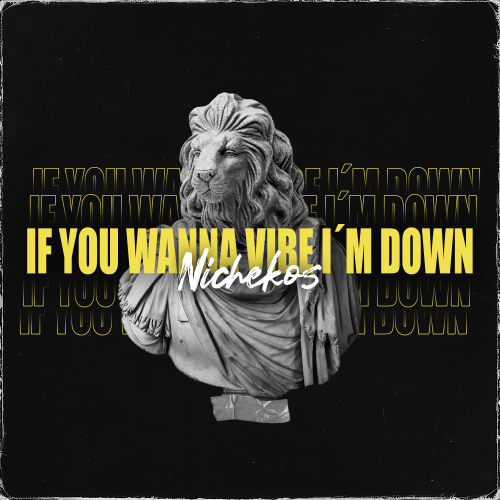 Nichekos - If You Wanna Vibe I'm Down (Original Mix) [2023]