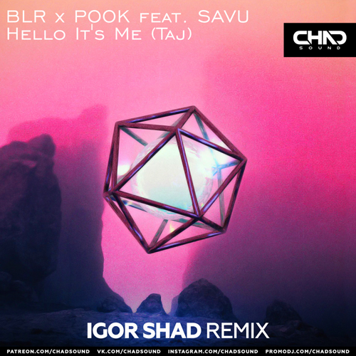 Blr x Pook feat. Savu - Hello It's Me (Taj) (Igor Shad Remix) [2023]