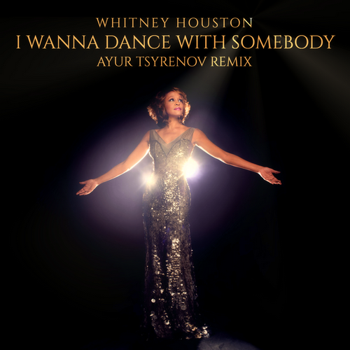 Whitney Houston  I wanna dance with somebody (Ayur Tsyrenov extended remix).mp3