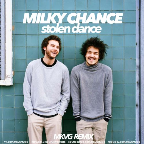 Milky Chance - Stolen Dance (Mkvg Remix) [2023]
