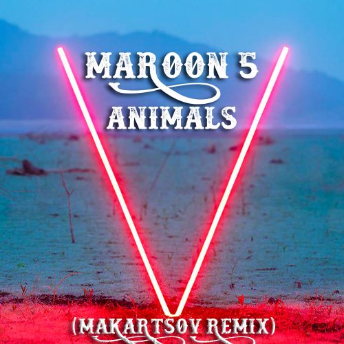 Maroon 5 - Animals (Makartsov Radio Edit).mp3