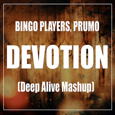 Bingo Players, Prumo - Devotion (Deep Alive Mashup) [2023]