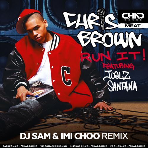 Chris Brown feat. Juelz Santana - Run It! (DJ Sam & Imi Choo Remix) [2023]