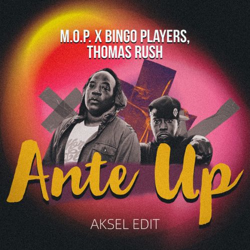 M.O.P. x Bingo Players, Thomas Rush - Ante Up (Aksel Edit) [2023]