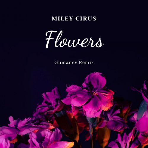 Miley Cyrus - Flowers (Gumanev Extended Remix) [2023]