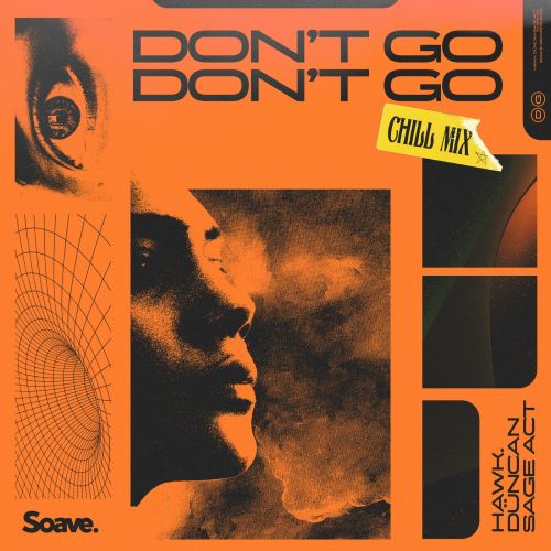 HAWK., Düncan & Sage Act - Don't Go (Extended Mix) [Soave.].mp3