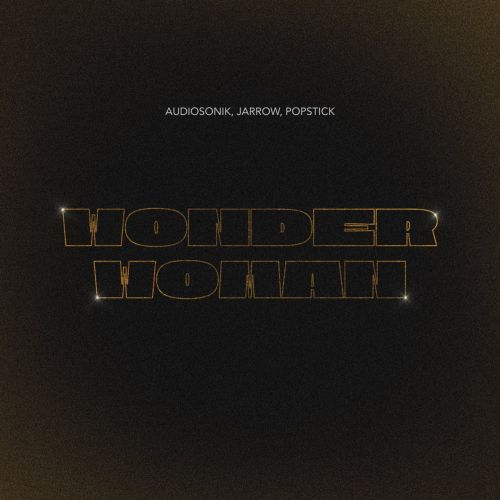 Audiosonik, Popstick, Jarrow - Wonder Woman (Extended Mix).mp3